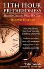 11th Hour Preparedness - 2nd Edition: Making Choices While We Can By Tyler Woods Cover Image