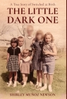 The Little Dark One: A True Story of Switched at Birth By Shirley Munoz Newson Cover Image