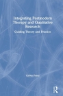 Integrating Postmodern Therapy and Qualitative Research: Guiding Theory and Practice Cover Image