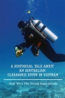 A Historical Tale About An Australian Clearance Diver In VietNam: How Were The Diving Experiences: Memories About Years Being Clearance Diver In Vietn By Lazaro Lincourt Cover Image