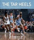 The Tar Heels: A History of UNC Basketball, Volume 2, Dean Smith, 1961-1969   By Ron Smith, Curry Kirkpatrick (Introduction By) Cover Image