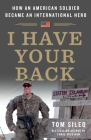 I Have Your Back: How an American Soldier Became an International Hero By Tom Sileo Cover Image