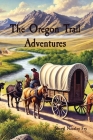 The Oregon Trail Adventures By Nausley Fry Cover Image