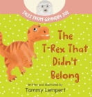 The T-Rex that Didn't Belong: A Children's Book About Belonging for Kids Ages 4-8 By Tammy Lempert, Tammy Lempert (Illustrator) Cover Image
