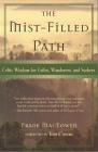 The Mist-Filled Path: Celtic Wisdom for Exiles, Wanderers, and Seekers By Frank Maceowen, Tom Cowan (Foreword by) Cover Image