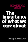 The Importance of What We Care about: Philosophical Essays By Harry G. Frankfurt Cover Image