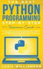 The Best Python Programming Step-By-Step Beginners Guide: Easily Master Software engineering with Machine Learning, Data Structures, Syntax, Django Ob Cover Image