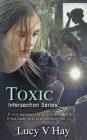 Toxic (Intersection #2) By Lucy V. Hay Cover Image