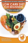 Low Carb Diet For Beginners: The Ultimate Beginner's Guide To Low-Carb Diet - What to Eat and Avoid, Meal Plan & Food List, Health Benefits and Ris By Isabella Evelyn, Effingo Publishing (Developed by) Cover Image