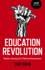 Education Revolution: Media Literacy for Political Awareness By Sam Shain Cover Image