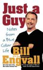 Just a Guy: Notes from a Blue Collar Life By Bill Engvall, Alan Eisenstock Cover Image