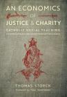 An Economics of Justice and Charity: Catholic Social Teaching, Its Development and Contemporary Relevance Cover Image