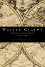 Native Claims: Indigenous Law Against Empire, 1500-1920 By Saliha Belmessous (Editor) Cover Image