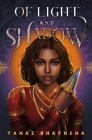 Of Light and Shadow: A Fantasy Romance Novel Inspired by Indian Mythology By Tanaz Bhathena Cover Image