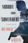 Nobody from Somewhere: A Crime Novel By Dietrich Kalteis Cover Image