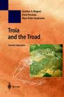 Troia and the Troad: Scientific Approaches (Natural Science in Archaeology) By Günther a. Wagner (Editor), Ernst Pernicka (Editor), Hans-Peter Uerpmann (Editor) Cover Image