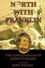 North with Franklin: The Lost Journals of James Fitzjames (Northwest Passage #1) Cover Image