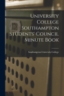 University College Southampton Students' Council Minute Book By Southampton University College (Created by) Cover Image