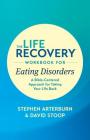 The Life Recovery Workbook for Eating Disorders: A Bible-Centered Approach for Taking Your Life Back Cover Image