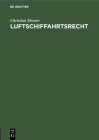 Luftschiffahrtsrecht By Christian Meurer Cover Image