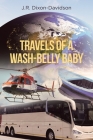 Travels of a Wash-Belly Baby By J. R. Dixon-Davidson Cover Image