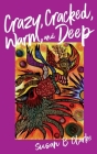 Crazy, Cracked, Warm, and Deep By Susan Clarke Cover Image