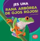 ¡Es Una Rana Arbórea de Ojos Rojos! (It's a Red-Eyed Tree Frog!) By Tessa Kenan Cover Image
