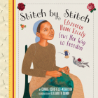 Stitch by Stitch: Elizabeth Hobbs Keckly Sews Her Way to Freedom By Connie Schofield-Morrison, Elizabeth Zunon (Illustrator) Cover Image
