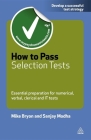 How to Pass Selection Tests: Essential Preparation for Numerical Verbal Clerical and It Tests (Testing) By Mike Bryon, Sanjay Modha Cover Image