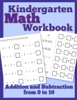 Kindergarten Math Workbook: Addition and Subtraction from 0 to 10 Cover Image