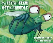 The Fly That Flew off the Handle By Jonathan Foret, Alexis Braud (Illustrator) Cover Image