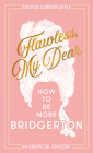 Flawless, My Dear: How to Be More Bridgerton (an Unofficial Advisory) By Duchess Wibberfluffle Cover Image