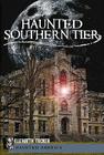 Haunted Southern Tier (Haunted America) By Elizabeth Tucker Cover Image