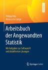 Arbeitsbuch Der Angewandten Statistik: Mit Aufgaben Zur Software R Und Detaillierten Lösungen By Philipp Otto, Anna-Liesa Lange Cover Image