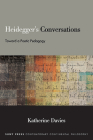 Heidegger's Conversations: Toward a Poetic Pedagogy By Katherine Davies Cover Image