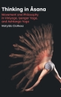 Thinking in Āsana: Movement and Philosophy in Viniyoga, Iyengar Yoga, and Ashtanga Yoga By Matylda Ciolkosz Cover Image