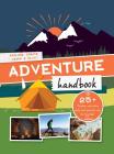 Adventure Handbook: Explore, Create, Learn & Play Outside! By Gav Grayston, Shell Grayston Cover Image
