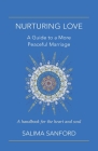 Nurturing Love: A Guide to a More Peaceful Marriage-A Handbook for the Heart and Soul By Salima Sanford Cover Image