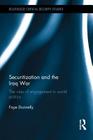 Securitization and the Iraq War: The Rules of Engagement in World Politics (Routledge Critical Security Studies) By Faye Donnelly Cover Image