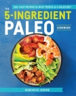 The 5-Ingredient Paleo Cookbook: 100+ Easy Recipes for Busy People on a Paleo Diet By Genevieve Jerome Cover Image
