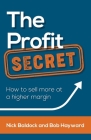 The Profit Secret: How to Sell More at a Higher Margin Cover Image