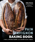 The Pain d'Avignon Baking Book: A War, An Unlikely Bakery, and a Master Class in Bread By Uliks Fehmiu, Kathleen Hackett, Mario Carbone (Foreword by) Cover Image