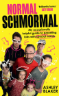 Normal Schmormal: My Occasionally Helpful Guide to Parenting Kids with Special Needs By Ashley Blaker Cover Image