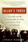 Allah's Torch: A Report from Behind the Scenes in Asia's War on Terror Cover Image