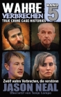 Wahre Verbrechen: Band 5 - (True Crime Case Histories): Band 4 - (True Crime Case Histories): Band 6: Zwölf wahre Verbrechen, die verstö By Jason Neal, Tanja Lampa (Translator) Cover Image