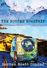 The Rugged Roadtrip By Darren Brent Conrad Cover Image