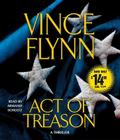Act of Treason By Vince Flynn, Armand Schultz (Read by) Cover Image