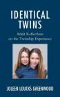 Identical Twins: Adult Reflections on the Twinship Experience By Joleen Loucks Greenwood Cover Image