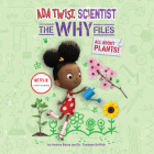 ADA Twist, Scientist: The Why Files #2: All about Plants By Andrea Beaty, Theanne Griffith, Bahni Turpin (Read by) Cover Image