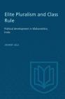 Elite Pluralism and Class Rule: Political development in Maharashtra, India Cover Image